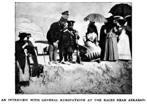 AN INTERVIEW WITH GENERAL KUROPATKINE AT THE RACES NEAR ASKABAD