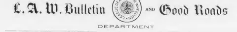 L. A. W. Bulletin and Good Roads Department