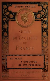 Guides Du Cycliste En France De Paris A Toulouse Et Aux Pyrenees J Bertot 1895 French cover