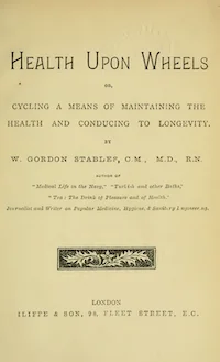 Health Upon Wheels Or Cycling As A Means Of Maintaining The Health And Conducing To Longevity G Stables 1889 cover