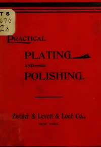 Practical Plating And Polishing Zucker And Levett And Loeb Co 1897 cover