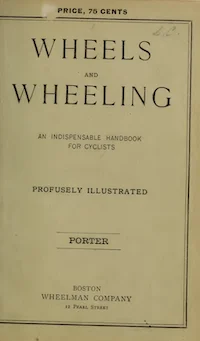 Wheels And Wheeling An Indispensable Handbook For Cyclists With Over Two Hundred Illustrations L Porter 1892 cover